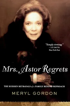 Mrs. Astor Regrets - Meryl Gordon