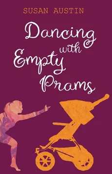 Dancing with Empty Prams - Susan Austin