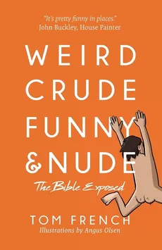 Weird, Crude, Funny, and Nude - Tom French