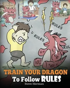 Train Your Dragon To Follow Rules - Steve Herman