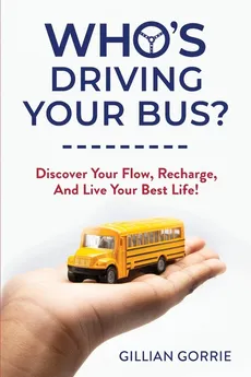Who's Driving Your Bus? - Gillian Gorrie