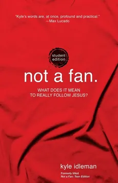 Not a Fan Student Edition - Kyle Idleman