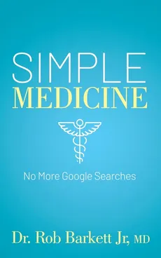 Simple Medicine - Jr MD Dr. Rob Barkett