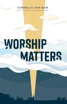Worship Matters - Dam Cornelis Van