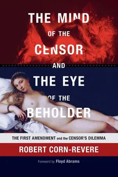 The Mind of the Censor and the Eye of the Beholder - Robert Corn-Revere