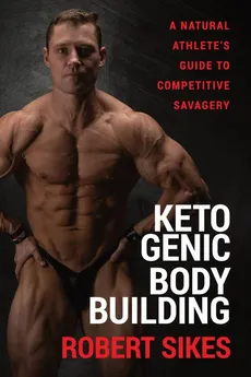 Ketogenic Bodybuilding - Robert Sikes