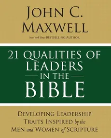 21 Qualities of Leaders in the Bible - John C. Maxwell
