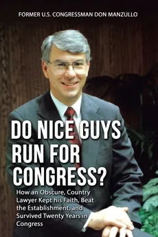 Do Nice Guys Run for Congress? - Former U.S. Congressman Don Manzullo