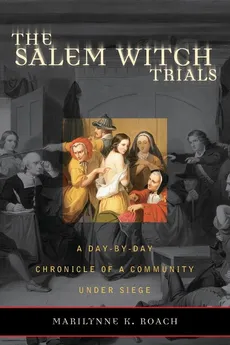 The Salem Witch Trials - Marilynne K. Roach