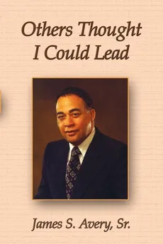 Others Thought I Could Lead - Sr. James Avery