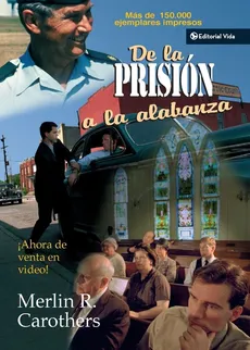 de la Prision a la Alabanza - Merlin R. Carothers