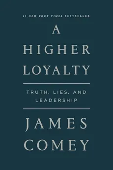 Higher Loyalty - James Comey