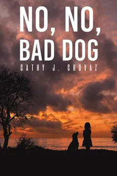 No, No, Bad Dog - Cathy J. Chovaz