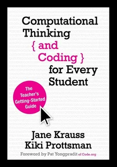 Computational Thinking and Coding for Every Student - Jane Krauss
