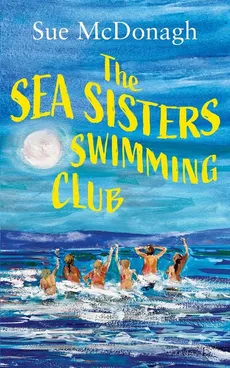 The Sea Sisters Swimming Club - Sue McDonagh
