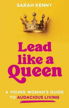Lead Like a Queen - Sarah Kenny