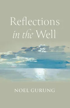 Reflections in the Well - Noel Gurung