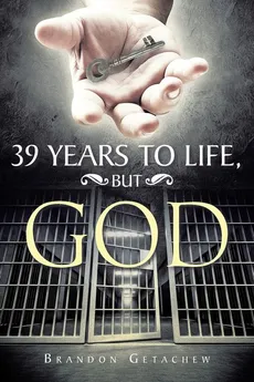 39 Years to Life, but God - Brandon Getachew