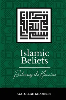 Islamic Beliefs - Ayatollah Sayyid Ali Khamenei