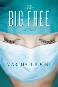 The Big Free - Martha B. Boone