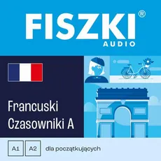FISZKI audio – francuski – Czasowniki dla początkujących - Patrycja Wojsyk