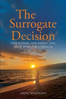 The Surrogate Decision - Kristi Wilkinson
