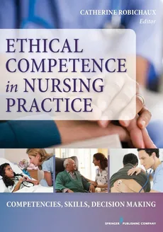 Ethical Decision-Making to Nursing Practice - Catherine Robichaux