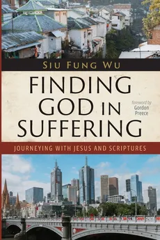 Finding God in Suffering - Siu Fung Wu