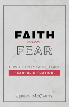 Faith over Fear - Jeremy McGarity