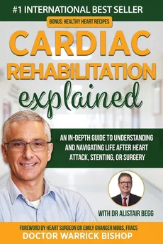 Cardiac Rehabilitation Explained - Warrick Bishop
