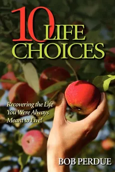 Ten Life Choices - Bob Perdue