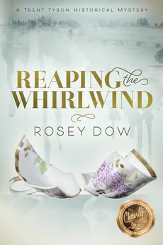 Reaping the Whirlwind - Rosey Dow