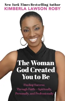The Woman God Created You to Be - Kimberla Lawson Roby