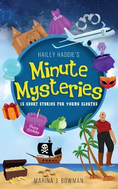 Hailey Haddie's Minute Mysteries - Marina J. Bowman