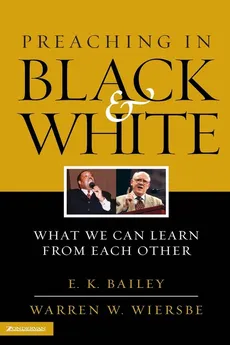 Preaching in Black and White - E. K. Bailey