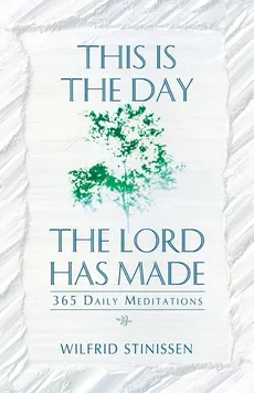 This Is the Day the Lord Has Made - Wilfrid Stinissen