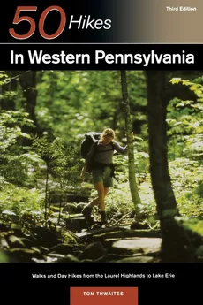 Explorer's Guide 50 Hikes in Western Pennsylvania - Tom Thwaites