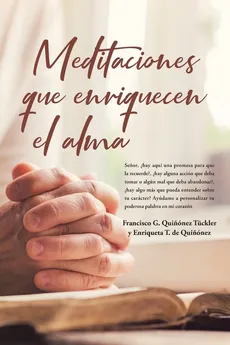 Meditaciones que enriquecen el alma - Tuckler Francisco G. Quinónez