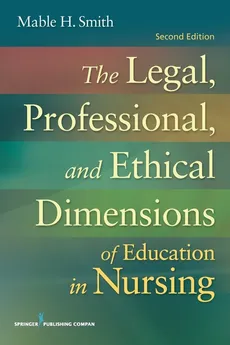 The Legal, Professional, and Ethical Dimensions of Education in Nursing - Mable H. Smith