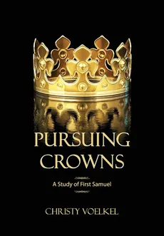 Pursuing Crowns - Christy Voelkel