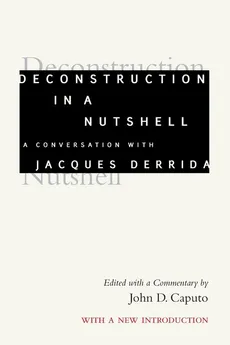 Deconstruction in a Nutshell - Jacques Derrida