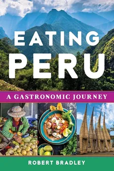 Eating Peru - Robert Bradley