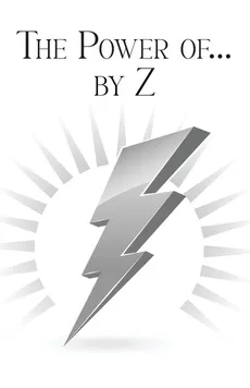 The Power of... by Z - Pat Zartman