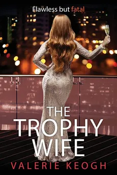 The Trophy Wife - Valerie Keogh