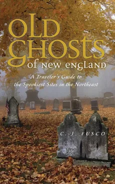 Old Ghosts of New England - C. J. Fusco