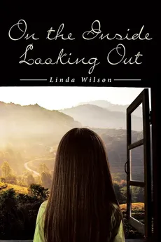 On the Inside Looking Out - Linda Wilson