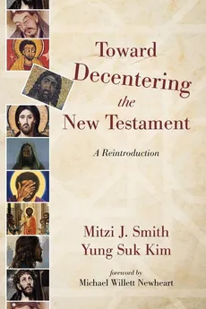 Toward Decentering the New Testament - Mitzi J. Smith