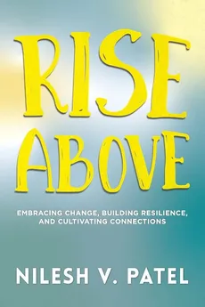 Rise Above - Nilesh V. Patel