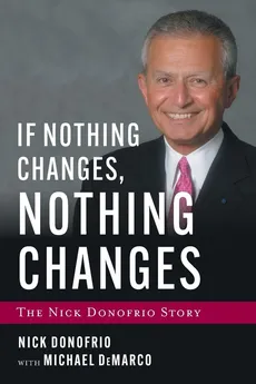 If Nothing Changes, Nothing Changes - Nick Donofrio