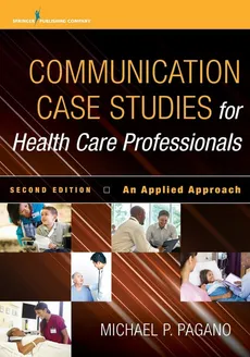 Communication Case Studies for Health Care Professionals - Michael P Pagano